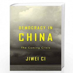 Democracy in China  The Coming Crisis by Ci, Jiwei Book-9780674238183