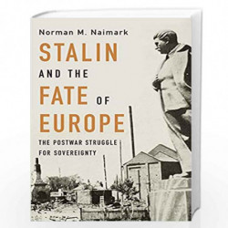 Stalin and the Fate of Europe  The Postwar Struggle for Sovereignty by Naimark, Norman M. Book-9780674238770