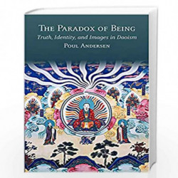 The Paradox of Being  Truth, Identity, and Images in Daoism: 120 (Harvard-Yenching Institute Monograph Series) by Andersen, Poul