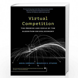 Virtual Competition  The Promise and Perils of the AlgorithmDriven Economy by Ezrachi, Ariel Book-9780674241589