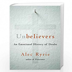 Unbelievers  An Emotional History of Doubt by Ryrie, Alec Book-9780674241824
