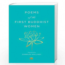 Poems of the First Buddhist Women : A Translation of the Therigatha by Charles Hallisey Book-9780674251410