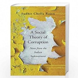A Social Theory of Corruption : Notes from the Indian Subcontinent by NA Book-9780674252752