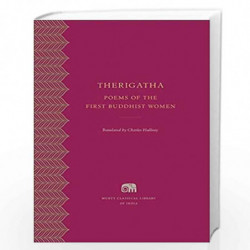 Therigatha - Poems of the First Buddhist Women (Murty Classical Library of India) by Hallisey Book-9780674504448