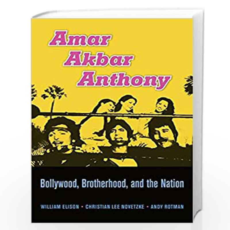 Amar Akbar Anthony: Bollywood, Brotherhood, and the Nation by Elison, William Book-9780674504486