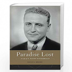 Paradise Lost  A Life of F. Scott Fitzgerald by Brown, David S. Book-9780674504820