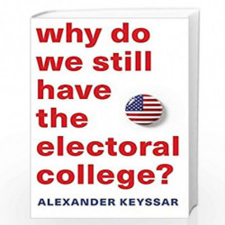Why Do We Still Have the Electoral College? by Alexander Keyssar Book-9780674660151