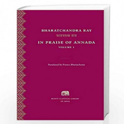 In Praise of Annada, Volume 1 (Murty Classical Library of India - HUP) by Ray, Bharatchandra Book-9780674660427