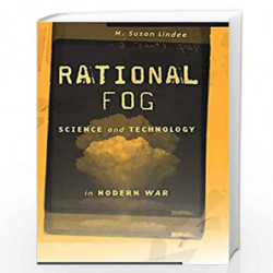 Rational Fog  Science and Technology in Modern War by Lindee, M. Susan Book-9780674919181