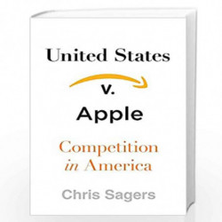 United States v. Apple  Competition in America by Sagers, Chris Book-9780674972216