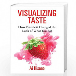 Visualizing Taste  How Business Changed the Look of What You Eat: 53 (Harvard Studies in Business History) by Hisano, Ai Book-97