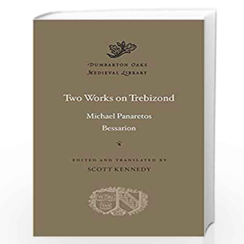 Two Works on Trebizond: 52 (Dumbarton Oaks Medieval Library) by Michael Panaretos Book-9780674986626