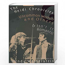 The Heidi Chronicles: Uncommon Women and Others & Isn''t It Romantic by WASSERSTEIN, WENDY Book-9780679734994