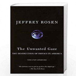 The Unwanted Gaze: The Destruction of Privacy in America by ROSEN, JEFFREY Book-9780679765202