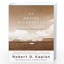 An Empire Wilderness: Travels into America''s Future (Vintage Departures) by Kaplan, Robert D. Book-9780679776871