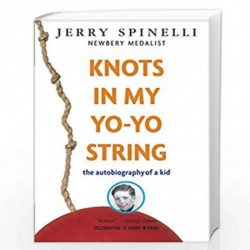 Knots in My Yo-Yo String: The Autobiography by SPINELLI, JERRY Book-9780679887911
