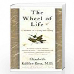 The Wheel of Life: A Memoir of Living and Dying by ELISABETH KUBLER-ROSS Book-9780684846316