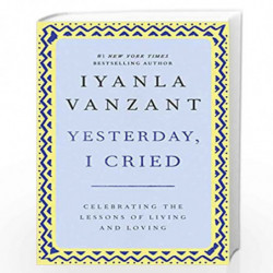 Yesterday, I Cried: Celebrating The Lessons Of Living And Loving by Iyanla Vanzant Book-9780684867489