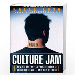 Culture Jam: How to Reverse America''s Suicidal Consumer Binge--any Why We Must by Kalle Lasn Book-9780688178055