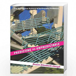 Predicting the Unpredictable: The Tumultuous Science of Earthquake Prediction by Hough, Susan Elizabeth Book-9780691173306