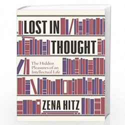 Lost in Thought: The Hidden Pleasures of an Intellectual Life by HITZ Book-9780691178714