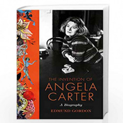The Invention of Angela Carter: A Biography by Gordon, Edmund Book-9780701187569