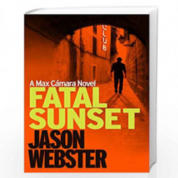 Fatal Sunset (Max Camara 6) by Webster, Jason Book-9780701189389