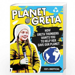Planet Greta: How Greta Thunberg Wants You to Help Her Save Our Planet by Scholastic Book-9780702300141