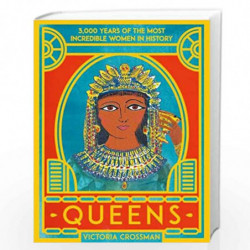 Queens: 3,000 Years of the Most Powerful Women in History by Victoria Crossman Book-9780702301902