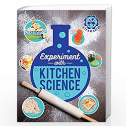 Experiment with Kitchen Science: Fun projects to try at home (STEAM Ahead) by NICK ARNOLD Book-9780711243378