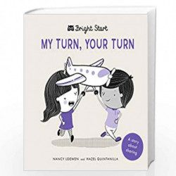 My Turn, Your Turn: A Story About Sharing (Bright Start) by Nancy   Loewen Book-9780711244436