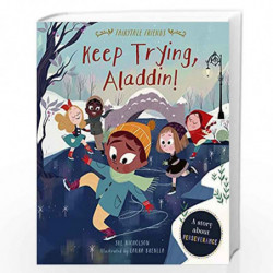 Keep Trying, Aladdin!: A Story About Perseverance (Fairytale Friends) by SUE NICHOLSON Book-9780711244696