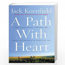 A Path With Heart: The Classic Guide Through The Perils And Promises Of Spiritual Life by JACK KORNFIELD Book-9780712657808