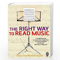 The Right Way to Read Music: Learn the basics of music notation and theory by Harry Baxter Book-9780716022008