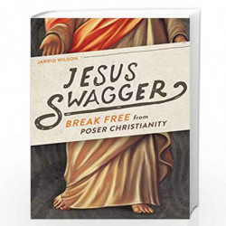 Jesus Swagger: Break Free from Poser Christianity by Jarrid Wilson Book-9780718021993