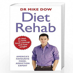 Diet Rehab: Beat food cravings and lose weight in just 28 days by Dr Mike Dow Book-9780718158279