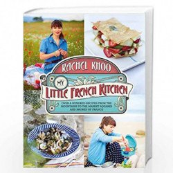 The Little French Kitchen: Over 100 recipes from the mountains, market squares and shores of France by Rachel Khoo Book-97807181