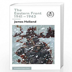 The Eastern Front 1941-43: Book 5 of the Ladybird Expert History of the Second World War (The Ladybird Expert Series) by Holland