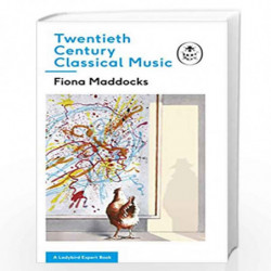 Twentieth-Century Classical Music: A Ladybird Expert Book (The Ladybird Expert Series) by Maddocks, Fiona Book-9780718187866