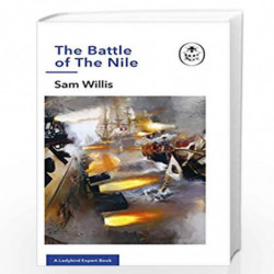 The Battle of The Nile: A Ladybird Expert Book: 35 (The Ladybird Expert Series) by WILLIS, SAM Book-9780718188580