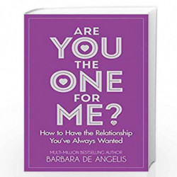 Are You the One for Me?: How to Have the Relationship Youve Always Wanted by BARBARA DE ANGELIS Book-9780722532980