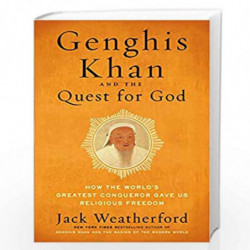 Genghis Khan and the Quest for God: How the World''s Greatest Conqueror Gave Us Religious Freedom by Weatherford, Jack Book-9780