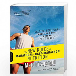 The New Rules of Marathon and Half-Marathon Nutrition: A Cutting-Edge Plan to Fuel Your Body Beyond "the Wall" by FITZGERALD, MA