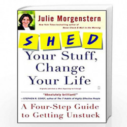 SHED Your Stuff, Change Your Life: A Four-Step Guide to Getting Unstuck by Julie Morgenstern Book-9780743250900
