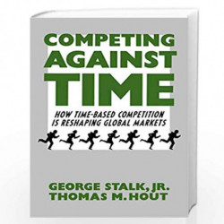 Competing Against Time: How Time-Based Competition is Reshaping Global Markets by STALK GEORGE Book-9780743253413