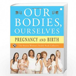 Our Bodies, Ourselves: Pregnancy and Birth by BOSTON WOMENS HEALTH BOOK CO Book-9780743274869