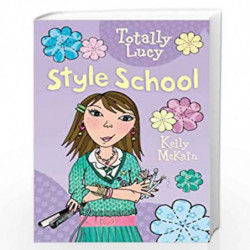 Totally Lucy: Style School: 6 (Fiction) by McKain, Kelly Book-9780746070635