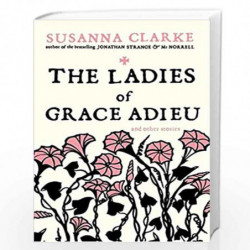 The Ladies of Grace Adieu and Other Stories by SUSANNA CLARKE Book-9780747592402