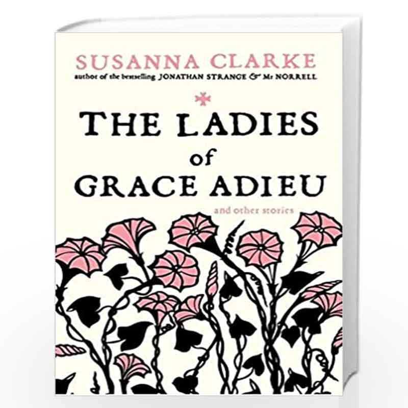 The Ladies of Grace Adieu and Other Stories by SUSANNA CLARKE Book-9780747592402
