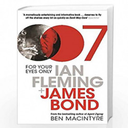 For Your Eyes Only: Ian Fleming And James Bond by Ben Macintyre Book-9780747598664